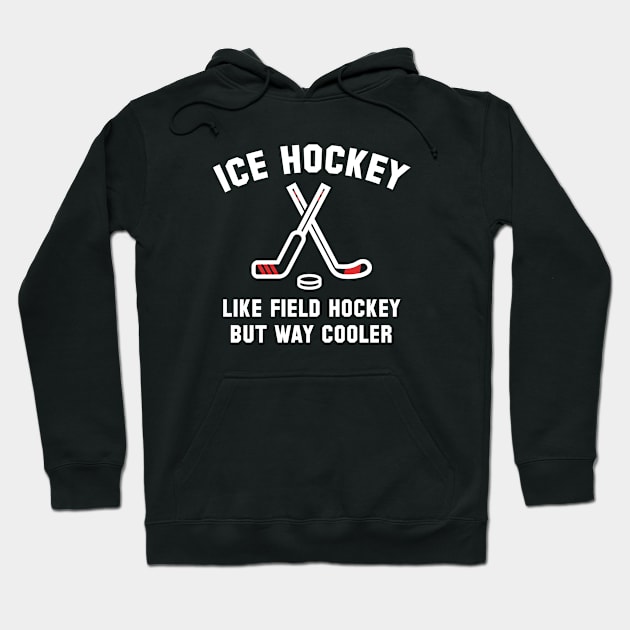 Ice Hockey Way Cooler Hoodie by VectorPlanet